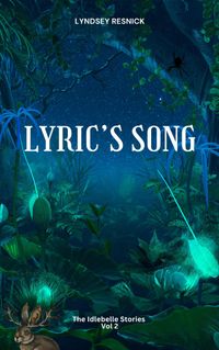 Lyric's Song, The Idlebelle Stories, Vol. II